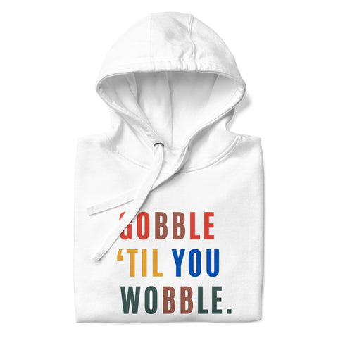 Gobble "Till You Wobble Hoodie (Premium-Fitted)