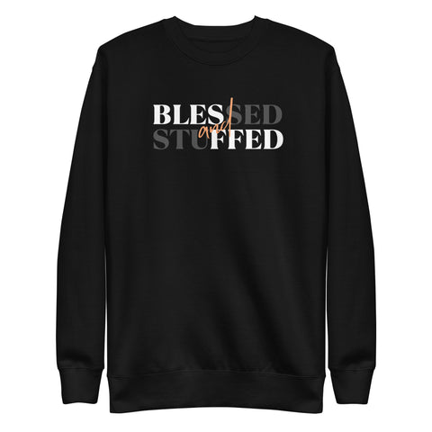 Blessed & Stuffed Sweatshirt (Premium-Fitted)