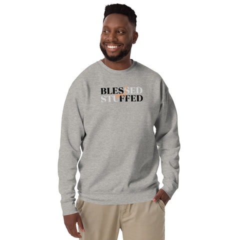 Blessed & Stuffed Sweatshirt (Premium-Fitted)
