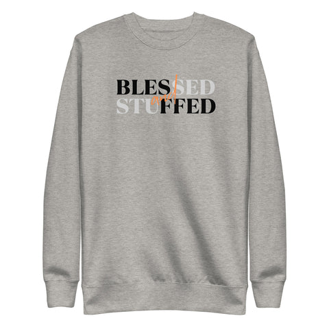 Blessed & Stuffed Sweatshirt (Premium-Fitted)