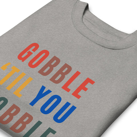 Gobble "Til You Wobble Sweatshirt (Premium-Fitted)