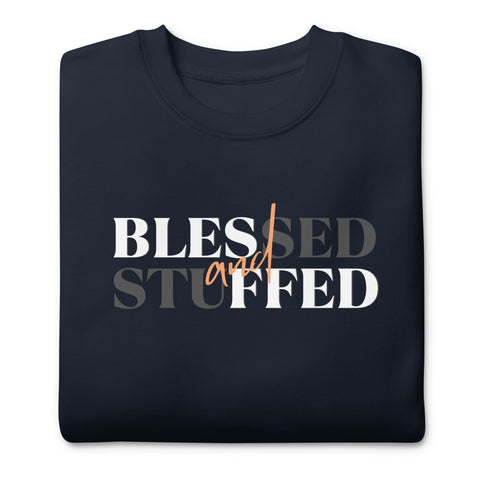 Blessed & Stuffed Sweatshirt (Premium-Fitted)