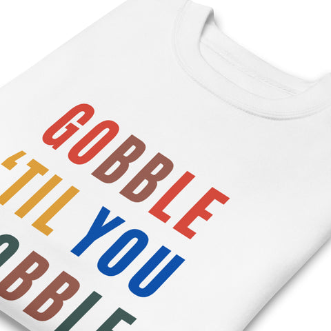 Gobble "Til You Wobble Sweatshirt (Premium-Fitted)