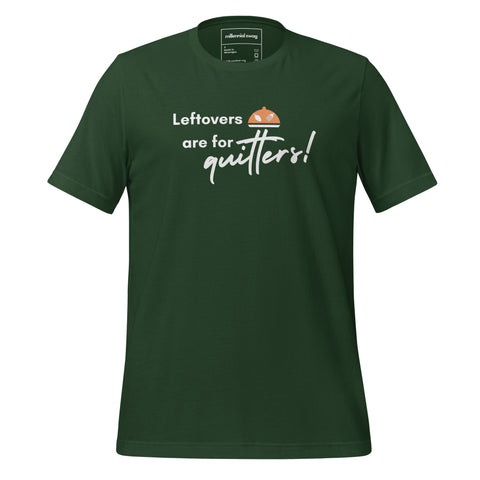 Leftovers are for Quitters Tee