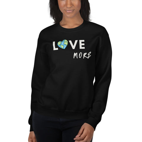 Love More Sweatshirt (Classic/Loose Fit)