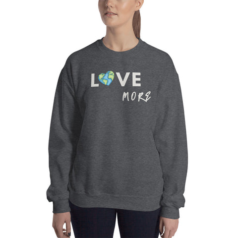 Love More Sweatshirt (Classic/Loose Fit)