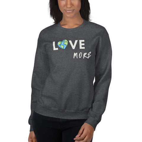 Love More Sweatshirt (Classic/Loose Fit)