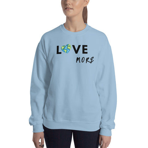 Love More Sweatshirt (Classic/Loose Fit)