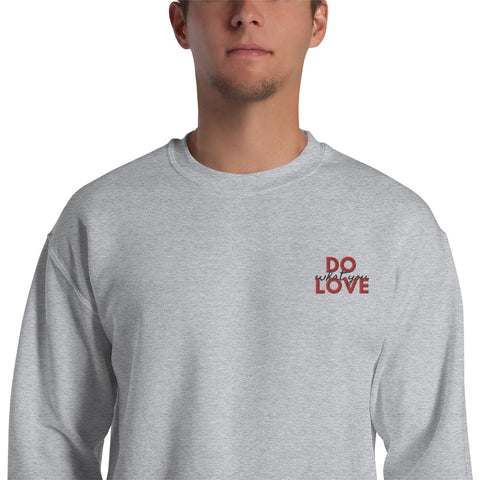 Do What You Love Sweatshirt (Classic/Loose Fit)