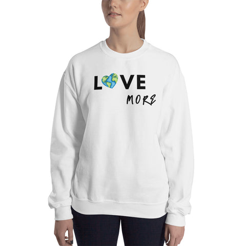 Love More Sweatshirt (Classic/Loose Fit)